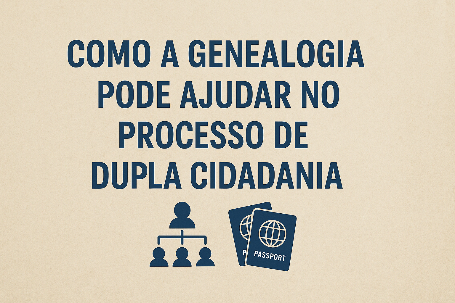 Dupla Cidadania e Genealogia: Como as Pesquisas se Conectam